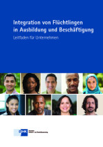 Leitfaden Integration von Flüchtlingen in Ausbildung und Beschäftigung