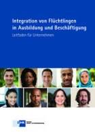 Leitfaden Integration von Flüchtlingen in Ausbildung und Beschäftigung